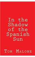 In the Shadow of the Spanish Sun
