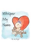Whisper My Name