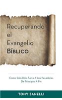 Recuperando el Evangelio Bíblico