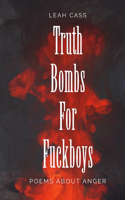 Truth Bombs for Fuckboys: Poems about Anger