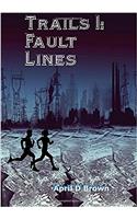 Trails Through the Fault Lines: Volume 1