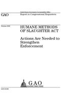 Humane Methods of Slaughter Act~: ~actions are needed to strengthen enforcement: report to congressional requesters.
