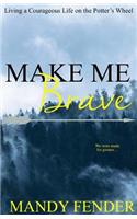 Make Me Brave