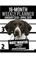 2018-2019 Weekly Planner - Most Wanted Pointer: Daily Diary Monthly Yearly Calendar Large 8.5" x 11" Schedule Journal Organizer(37 Dog Planners 2018-2019)
