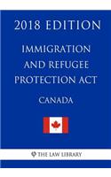 Immigration and Refugee Protection Act (Canada) - 2018 Edition