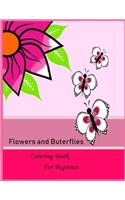 Flower and butterflies Coloring book for Beginner: Flower and butterflies Coloring book for Beginner