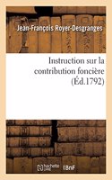 Instruction Sur La Contribution Foncière: Dans Laquelle on a Expliqué Comment Les Impositions Étoient Perçues Sous l'Ancien Régime
