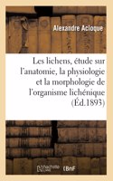 Les Lichens, Étude Sur l'Anatomie, La Physiologie Et La Morphologie de l'Organisme Lichénique