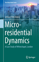 Micro-residential Dynamics: A Case Study of Whitechapel, London(The Urban Book Series)
