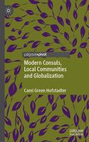 Modern Consuls, Local Communities and Globalization