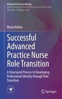 Successful Advanced Practice Nurse Role Transition: A Structured Process to Developing Professional Identity Through Role Transition