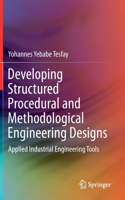 Developing Structured Procedural and Methodological Engineering Designs