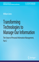 Transforming Technologies to Manage Our Information: The Future of Personal Information Management, Part 2