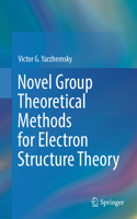 Novel Group Theoretical Methods for Electron Structure Theory