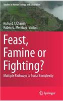 Feast, Famine or Fighting?