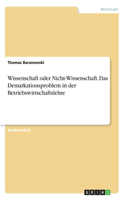 Wissenschaft oder Nicht-Wissenschaft. Das Demarkationsproblem in der Betriebswirtschaftslehre
