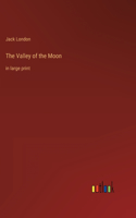 Valley of the Moon: in large print