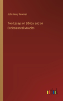 Two Essays on Biblical and on Ecclesiastical Miracles