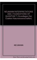 NEUMANN*INTERPRETATIONS AND, FOUNDATIONS OF QUANTUM T