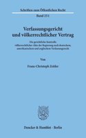Verfassungsgericht Und Veolkerrechtlicher Vertrag: Die Gerichtl. Kontrolle Veolkerrechtl. Akte D. Regierung Nach Dt. Amerikan. U. Engl. Verfassungsrecht