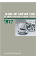 Die Ddr Im Blick Der Stasi 1977: Die Geheimen Berichte an Die Sed-Fuhrung