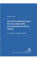 Neue Herausforderungen Fuer Eine Zeitgemaeße Und Zukunftsorientierte Schule