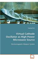Virtual Cathode Oscillator as High Power Microwave Source