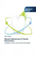 Recent Advances In Caries Prevention
