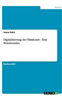 Digitalisierung der Filmkunst - Eine Mutationsära