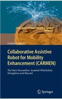 Collaborative Assistive Robot for Mobility Enhancement (Carmen): The Bare Necessities: Assisted Wheelchair Navigation and Beyond