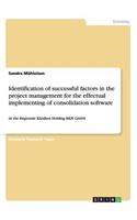 Identification of successful factors in the project management for the effectual implementing of consolidation software: At the Regionale Kliniken Holding RKH GmbH(English)