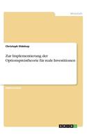 Zur Implementierung der Optionspreistheorie für reale Investitionen