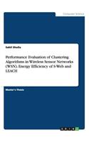 Performance Evaluation of Clustering Algorithms in Wireless Sensor Networks (WSN). Energy Efficiency of S-Web and LEACH
