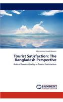 Tourist Satisfaction: The Bangladesh Perspective