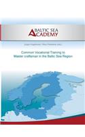 Common Vocational Training to Master Craftsman in the Baltic Sea Region