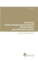 Nutzung elektrodiaphragmaretisch hergestellter Desinfektionsmittel