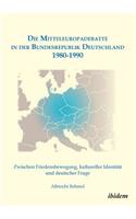 Mitteleuropadebatte in der Bundesrepublik Deutschland 1980-1990. Zwischen Friedensbewegung, kultureller Identität und deutscher Frage
