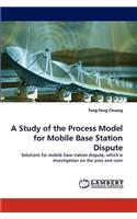 A Study of the Process Model for Mobile Base Station Dispute