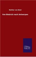 Von Biebrich nach Antwerpen: (German)