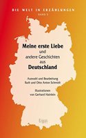 Meine Erste Liebe: Und Andere Geschichten Aus Deutschland(5 Die Welt in Erzahlungen)