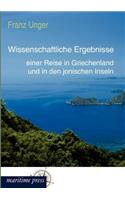 Wissenschaftliche Ergebnisse einer Reise in Griechenland und in den jonischen Inseln