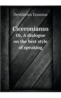 Ciceronianus Or, A dialogue on the best style of speaking: (English)