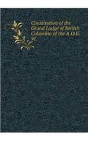 Constitution of the Grand Lodge of British Columbia of the A.O.U. W