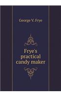 Frye's Practical Candy Maker