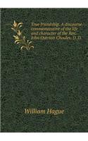 True friendship. A discourse commemorative of the life and character of the Rev. John Overton Choules, D. D: (English)