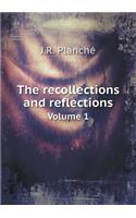 The recollections and reflections Volume 1