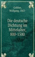 Die deutsche Dichtung im Mittelalter, 800-1500