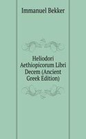 Heliodori Aethiopicorum Libri Decem (Ancient Greek Edition)