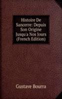 Histoire De Sancerre: Depuis Son Origine Jusqu'a Nos Jours (French Edition)