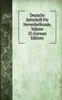 Deutsche Zeitschrift Fur Nervenheilkunde, Volume 23 (German Edition)